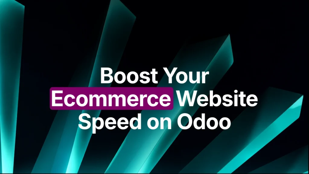 Boost Your Ecommerce Website Speed on Odoo