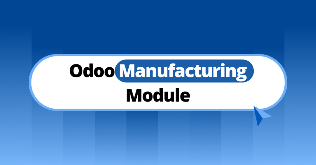 Odoo Manufacturing Module