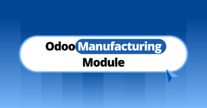 Odoo Manufacturing Module