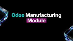 Odoo Manufacturing Module