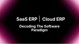 SaaS ERP vs Cloud ERP