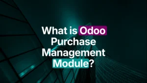 What is Odoo Purchase Management Module