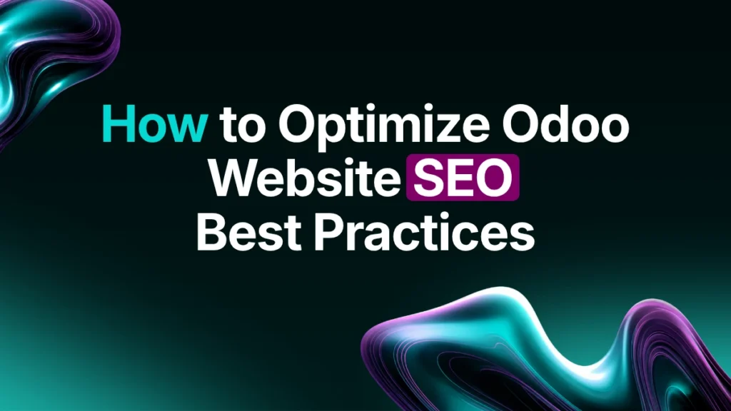 How to Optimize Odoo Website SEO: Best Practices