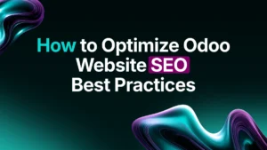 How to Optimize Odoo Website SEO: Best Practices