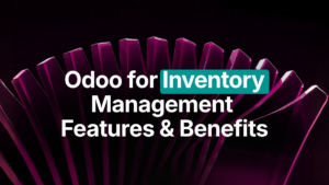 Odoo for Inventory Management: Features and Benefits