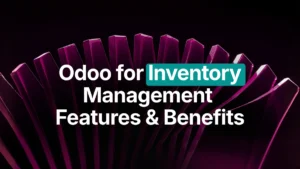 Odoo for Inventory Management Features and Benefits