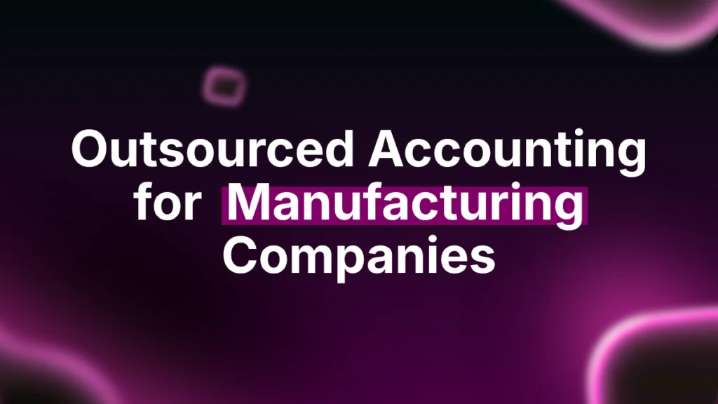 Outsourced Accounting for Manufacturing Companies