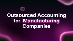 Outsourced Accounting for Manufacturing Companies