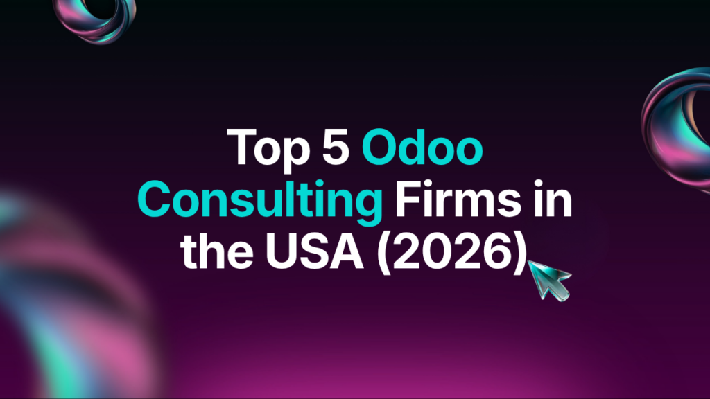 Top 5 Odoo Consulting Firms in the USA (2026)